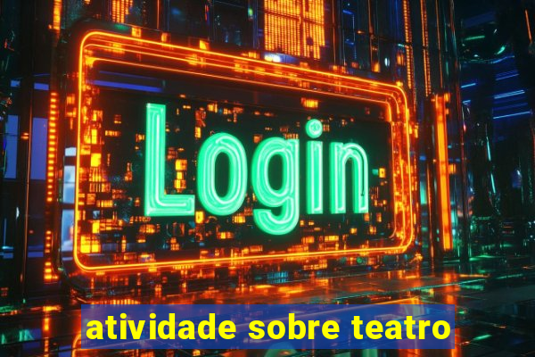 atividade sobre teatro